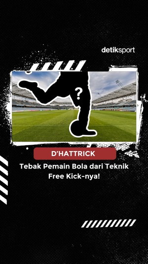 Video DHATTRICK: Tebak Pemain Bola dari Teknik Free Kick-nya!