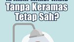 Apakah Mandi Wajib Tanpa Keramas Tetap Sah?