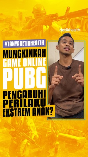 #Tanyadetikhealth Mungkinkah Game Online PUBG Pengaruhi Perilaku Ekstrem Anak?