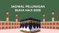 Catat! Jadwal Pelunasan Haji 2026