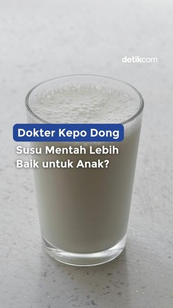 Video Dokter Kepo Dong: Susu Mentah Lebih Baik untuk Anak?
