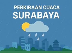 Cuaca Surabaya Hari Ini, Hujan Ringan dengan Suhu hingga 31 Derajat