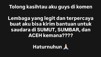 Kiky Saputri meminta rekomendasi lembaga yang terpercaya untuk bisa mengirimkan bantuan ke wilayah terdampak bencana di Sumatra. Tolong kasih tahu aku guys di komen. Lembaga yang legit dan terpercaya buat aku kirim bantuan untuk saudara di SUMUT, SUMBAR, dan ACEH kemana???? Haturnuhun, tulis Kikiy Saputri. Kiky mengatakan banyak teman-temannya juga mau berpartisipasi, tapi bingung mencari lembaga yang terpercaya untuk menyalurkan bantuan. Foto: Instagram @kikysaputrii