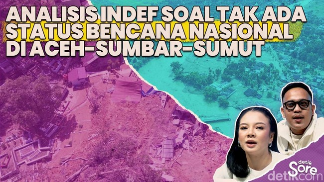 Video: Analisis INDEF Soal Tak Ada Status Bencana Nasional di Aceh-Sumut-Sumbar