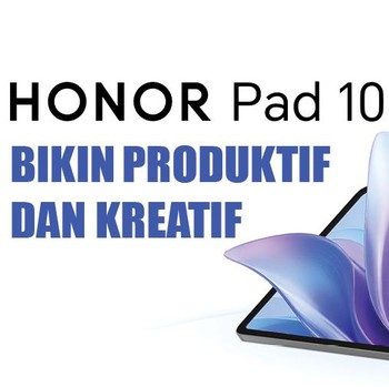 Honor Pad 10, Bikin Produktif dan Kreatif
