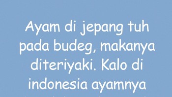Status lucu tentang ayam Jepang yang disebut budeg sehingga “diteriyaki”, sedangkan ayam Indonesia dianggap bandel sehingga “digeprek”. Permainan kata dua budaya kuliner. Foto: instagram.com/@cititex.jakarta