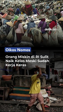 Video Oikos Nomos: Orang Miskin di RI Sulit Naik Kelas Meski Sudah Kerja Keras