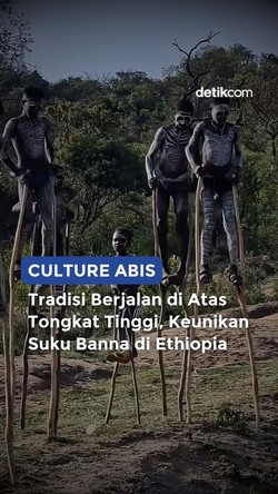 Culture Abis: Tradisi Berjalan di Atas Tongkat Tinggi, Keunikan Suku Banna di Ethiopia