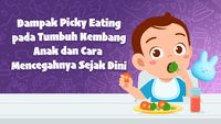 Waspadai Dampak Picky Eating pada Anak, Berikut Cara Jitu Cegahnya