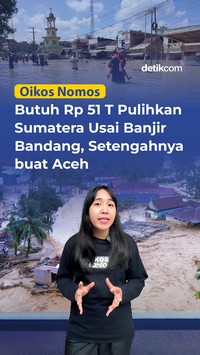 Video Oikos Nomos: Butuh Rp 51 T Pulihkan Sumatera Usai Banjir Bandang