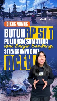 Video Oikos Nomos: Butuh Rp 51 T Pulihkan Sumatera Usai Banjir Bandang