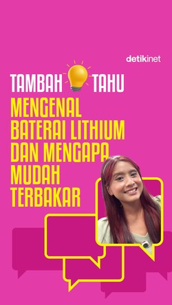 Tambah Tahu: Mengenal Baterai Lithium dan Mengapa Mudah Terbakar