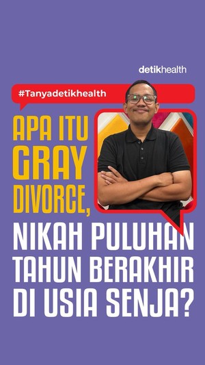 #Tanyadetikhealth Apa Itu Gray Divorce, Nikah Puluhan Tahun Berakhir di Usia Senja?