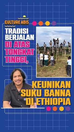 Culture Abis: Tradisi Berjalan di Atas Tongkat Tinggi, Keunikan Suku Banna di Ethiopia