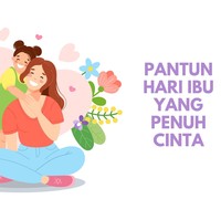 50 Pantun Hari Ibu yang Penuh Cinta, Bisa Bikin Mama Tersenyum