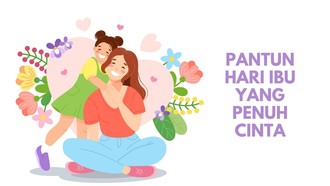 50 Pantun Hari Ibu yang Penuh Cinta, Bisa Bikin Mama Tersenyum