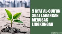 5 Ayat Al-Quran Soal Larangan Merusak Lingkungan