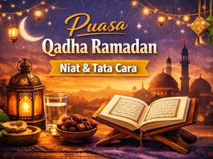 Niat Puasa Qadha Ramadan, Ini Bacaan Lengkap dan Tata Caranya