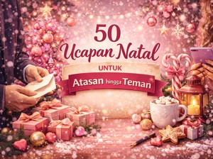 50 Ucapan Natal untuk Atasan hingga Teman, Sopan, Hangat, dan Berkesan