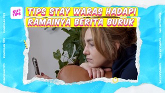 Video KuTips: Stay Waras dari Berisiknya Berita Buruk di Medsos