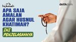 Amalan agar Husnul Khatimah