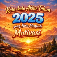 60 Kata-kata Akhir Tahun 2025 yang Bisa Menjadi Motivasi di 2026