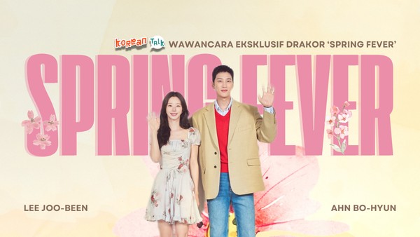 Video K-Talk: Sisi Lain Spring Fever dalam POV Ahn Bo Hyun-Lee Joo Been