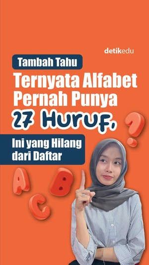 Video Tambah Tahu: Ternyata Alfabet Pernah Punya 27 Huruf, Ini yang Hilang dari Daftar