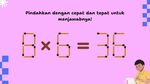 Butuh Ketelitian Super, Pindahkan Batang Korek Ini agar Hitungannya Benar!