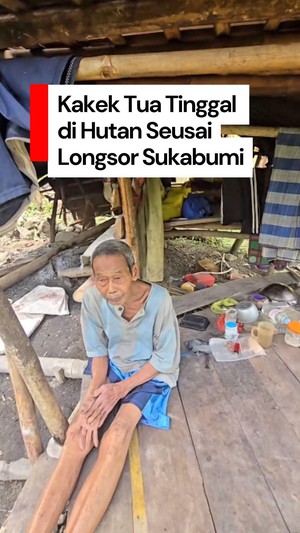 Video: Kisah Abah Uloh Hidup di Tengah Hutan Setelah Longsor Sukabumi
