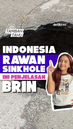 Video Tambah Tahu: Indonesia Rawan Sinkhole, Ini Penjelasan BRIN