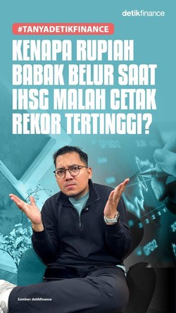 #Tanyadetikfinance Kenapa Rupiah Babak Belur Saat IHSG Malah Cetak Rekor Tinggi?