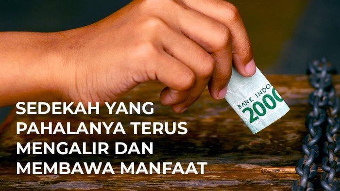 Sedekah yang Pahalanya Terus Mengalir dan Membawa Manfaat