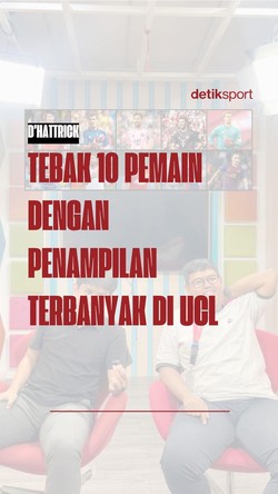Video D'HATTRICK: Tebak 10 Pemain dengan Penampilan Terbanyak di UCL