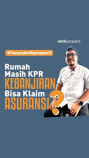 Video: Rumah Masih KPR Kebanjiran, Bisa Klaim Asuransi?
