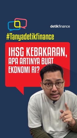 #Tanyadetikfinance IHSG Kebakaran, Apa Artinya buat Ekonomi RI?