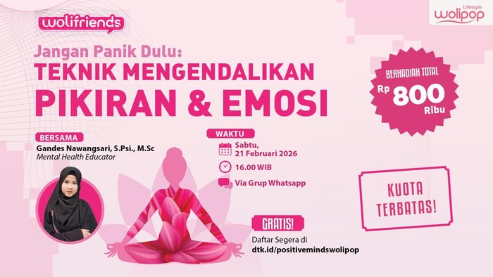 Wolipop #VersiTerbaikmu berjudul “Jangan Panik Dulu: Teknik Mengendalikan Pikiran & Emosi” Sabtu, 21 Februari 2026 pukul 16.00 WIB