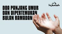 Doa agar Berumur Panjang dan Dipertemukan Bulan Ramadan