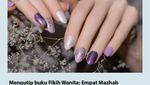 Nail Art dalam Islam: Boleh atau Nggak, Sih?