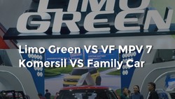 Limo Green VS VF MPV 7: Komersil VS Family Car