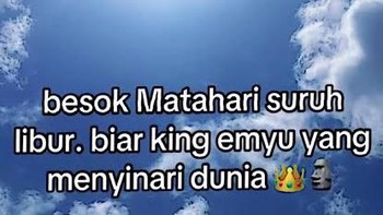 Matahari disuruh libur, King Emyu mau menyinari dunia. Foto: X.com