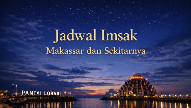Jadwal Imsak Makassar dan Sekitarnya 15 Maret 2026, Lengkap Jam Sholatnya