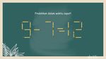 Tes Kemampuan Otak Cukup Pindahkan 1 Batang Korek, Bisa Jawab Semua?