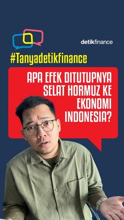 #TanyadetikFinance Apa Efek Ditutupnya Selat Hormuz ke Ekonomi Indonesia?