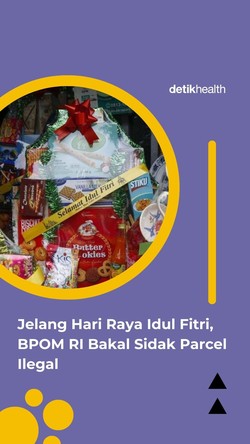 Video: Jelang Hari Raya Idul Fitri, BPOM RI Bakal Sidak Parcel Ilegal
