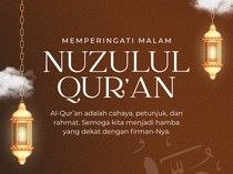 Peringatan Nuzulul Quran 2026: Peristiwa, Amalan, dan Keutamaannya