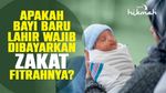 Hukum Zakat Bagi Bayi