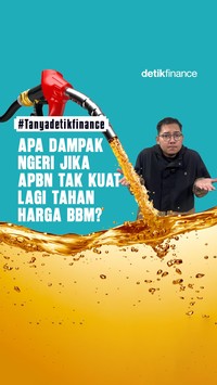 #Tanyadetikfinance Apa Dampak Ngeri Jika APBN Tak Kuat Lagi Tahan Harga BBM?
