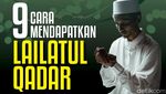 9 Cara Mendapatkan Lailatul Qadar di 10 Malam Terakhir Ramadan