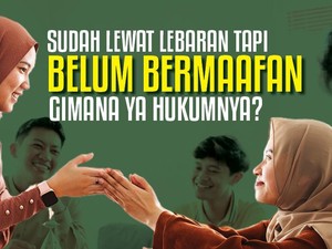 Sudah Lewat Lebaran tapi Belum Bermaafan, Gimana Ya Hukumnya?